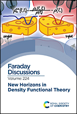New Horizons in Density Functional Theory: Faraday Discussion 224